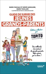 Marie Thuillier et Marie-Pascale Anseaume - Guide de survie des jeunes grands-parents - (parce que vous pensiez vraiment pouvoir vous la couler douce maintenant ?).