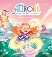 Aurora au pays des licornes - La fête des sept couleurs