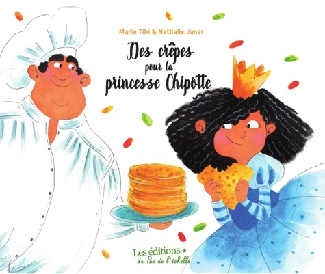 Marie Tibi - Des crêpes pour la princesse Chipotte.