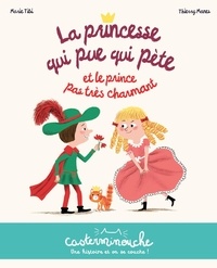 Marie Tibi et Thierry Manès - La princesse qui pue qui pète  : La princesse qui pue qui pète et le prince pas très charmant.