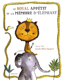 Marie Tibi et Estelle Billon-Spagnol - Le royal appétit et la mémoire d'éléphant.
