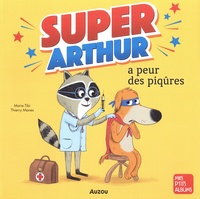 Marie Tibi et Thierry Manes - Super-Arthur a peur des piqûres.
