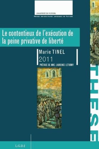 Marie Tinel - Le contentieux de l'exécution de la peine privative de liberté - Thèse pour le doctorat en droit privé et sciences criminelles.
