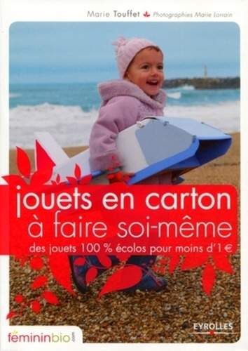 Marie Touffet - Jouets en carton à faire soi-même - Des jouets 100% écolos à moins de 1.