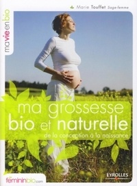 Marie Touffet - Ma grossesse bio et naturelle - De la conception à la naissance.