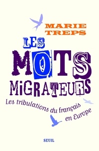 Marie Treps - Les mots migrateurs - Tribulations du français en Europe.