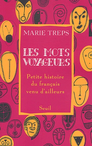 Les Mots Voyageurs. Petite Histoire Du Francais Venu D'Ailleurs