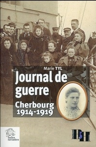 Marie Tyl - Journal de guerre - Cherbourg 1914-1919.