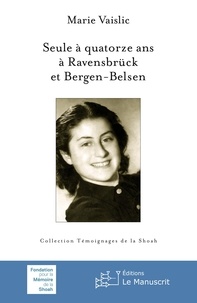 Rapidshare ebooks télécharger deutsch Seule à quatorze ans à Ravensbrück et Bergen-Belsen in French par Marie Vaislic 9782304044898