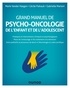 Marie Vander Haegen et Cécile Flahault - Grand manuel de psycho-oncologie de l'enfant et de l'adolescent.