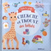 Marie Vanderbemden et Sophie Lhomelet - Cherche et trouve des bébés - Sophie la Girafe.