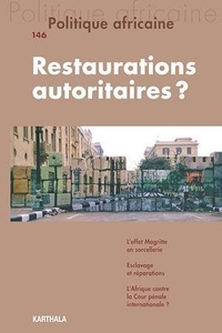 Marie Vannetzel et Amin Allal - Politique africaine N° 146, juin 2017 : Restaurations autoritaires ?.
