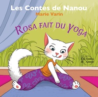 Marie Varin - Les contes de Nanou  : Rosa fait du yoga.