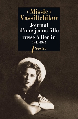 Journal d'une jeune fille russe à Berlin. 1940-1945