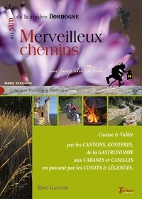 Téléchargez des livres audio en ligne gratuits Merveilleux chemins au sud de la rivière Dordogne par Marie Vayssière (French Edition) 9782368483428