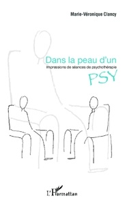 Marie-Véronique Clancy - Dans la peau d'un psy - Impressions de séances de psychothérapie.