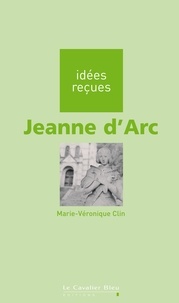Marie-Véronique Clin - JEANNE D'ARC -PDF - idées reçues sur Jeanne d'Arc.