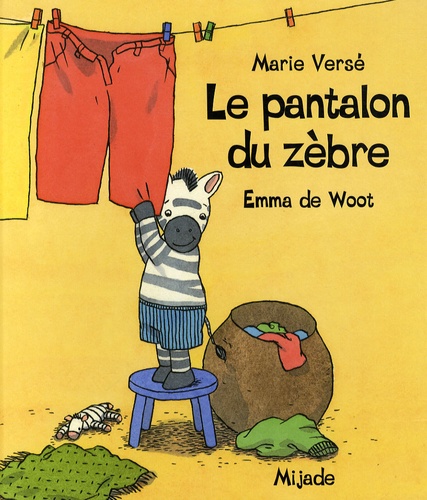 Marie Versé et Emma De Woot - Le pantalon du zèbre.