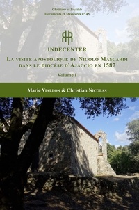 Marie Viallon et Christian Nicolas - Indecenter - La visite apostolique de Nicolò Mascardi dans le diocèse d'Ajaccio en 1587, 2 volumes.