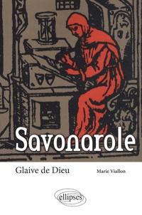 Marie Viallon - Savonarole - Glaive de Dieu.