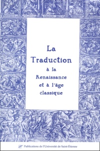 Marie Vialon - La Traduction A La Renaissance Et A L'Age Classique.