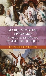Marie-Victoire Monnard - Souvenirs d’une femme du peuple - (1777-1802).