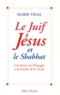 Marie Vidal - Le Juif Jesus Et Le Shabbat. Une Lecture De L'Evangile A La Lumiere De La Torah.