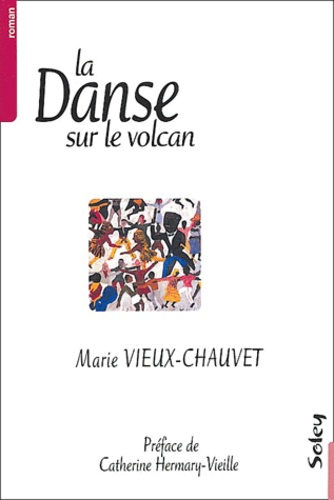 Marie Vieux-Chauvet - La Danse sur le Volcan.