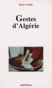 Marie Virolle - Gestes d'Algérie.