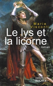 Marie Visconti - Le Lys et la Licorne.