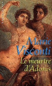 Marie Visconti - Le meurtre d'Adonis.