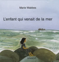 Marie Wabbes - L'enfant qui venait de la mer.