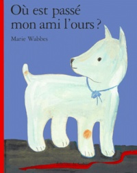 Marie Wabbes - Ou Est Passe Mon Ami L'Ours ?.