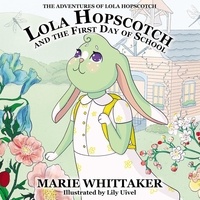  Marie Whittaker - Lola Hopscotch and the First Day of School - The Adventures of Lola Hopscotch, #1.