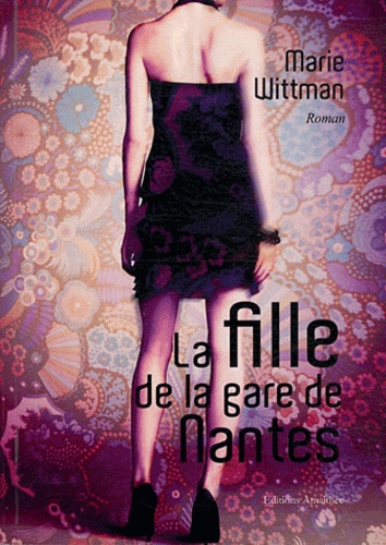 Marie Wittman - La fille de la gare à Nantes.
