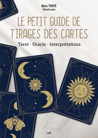 Marie Youpie - Le Petit Guide de tirages des cartes - Tarot, Oracle, Interprétations.