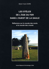 Marie-Yvane Daire - Les stèles de l'Age du Fer dans l'Ouest de la Gaule.