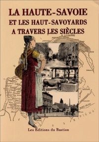 Marie-Yvonne Bégasse - La Haute-Savoie et les Haut-Savoyards à travers les siècles.