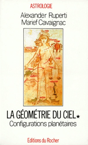 Marief Cavaignac et Alexander Ruperti - Geometrie Du Ciel. Tome 1, Configurations Planetaires.