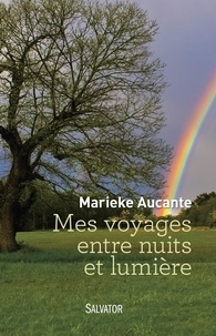 Marieke Aucante - Mes voyages entre nuits et lumière.