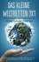 Das kleine Weltretten 1x1 - Naturschutz, Umweltschutz &amp; Klimaschutz für Einsteiger:. Wie Sie die Probleme der heutigen Welt erkennen und in kleinen Schritten nach und nach verbessern