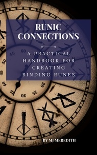  MariekeJ et  MJ Meredith - Runic Connections - The Practical Handbook for Creating Binding Runes.