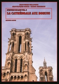 Mariel Hennequin et Jean-pierre Bellavoine - L'envers de Laon 3 : La cathédrale aux boeufs.