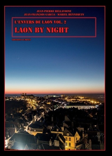 Mariel Hennequin et Jean-pierre Bellavoine - L'envers de Laon 2 : Laon by night.