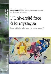 Mariel Mazzocco et François Trémolières - L'Université face à la mystique - Un siècle de controverses ?.