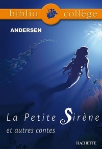 Bibliocollège- La Petite Sirène et autres contes, Andersen.