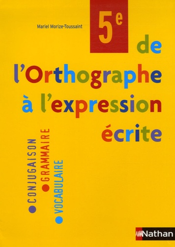 Mariel Morize-Toussaint - De l'Orthographe à l'expression écrite 5e.