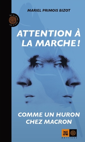 Attention à la marche !. Comme un Huron chez Macron