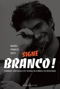Téléchargement d'ebook gratuit sans inscriptionSigné Branco ! PDF DJVU parMariel Primois-Bizot9791030703047 in French