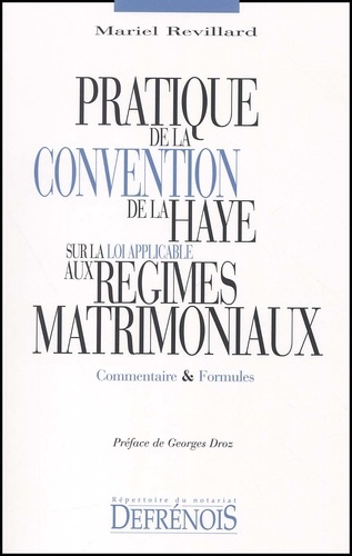 Mariel Revillard - Pratique De La Convention De La Haye Sur La Loi Applicable Aux Regimes Matrimoniaux. Commentaires Et Formules.